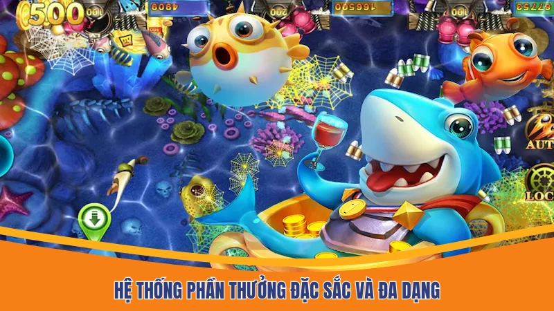 Hệ thống phần thưởng đặc sắc và đa dạng