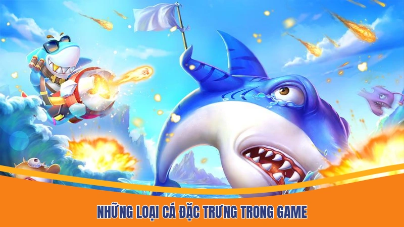 Những loại cá đặc trưng trong game