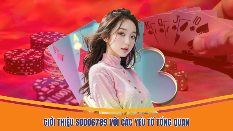 Giới thiệu Sodo6789 với các yếu tố tổng quan