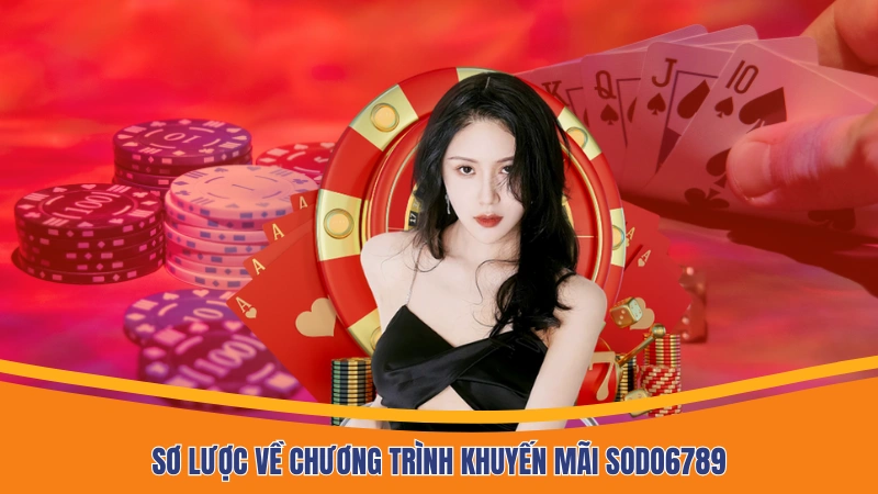 Sơ lược về chương trình khuyến mãi Sodo6789