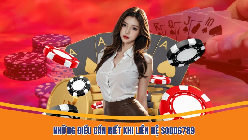 Những điều cần biết khi liên hệ Sodo6789