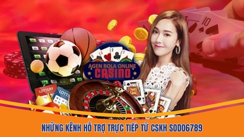 Những kênh hỗ trợ trực tiếp từ CSKH Sodo6789
