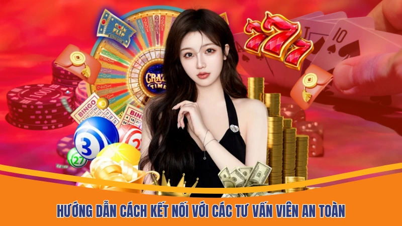 Hướng dẫn cách kết nối với các tư vấn viên an toàn