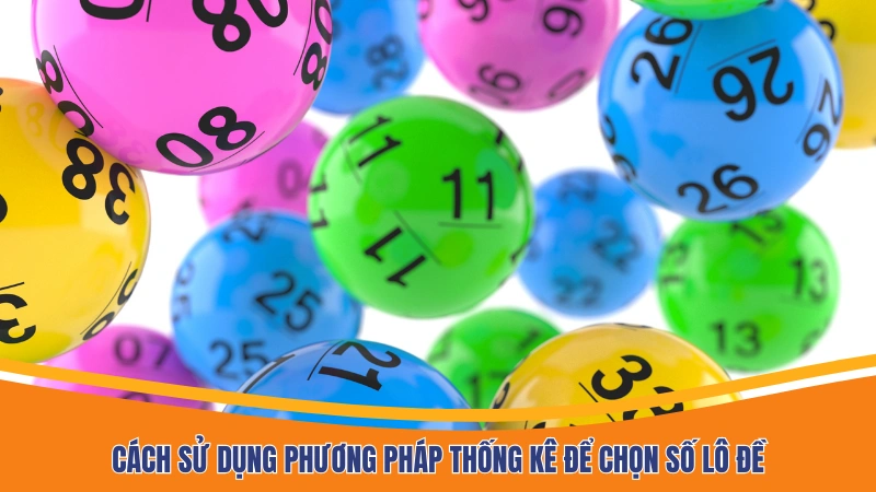 Cách sử dụng phương pháp thống kê để chọn số lô đề