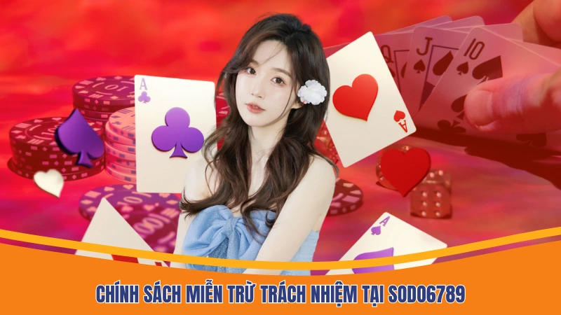 Chính sách miễn trừ trách nhiệm tại Sodo6789