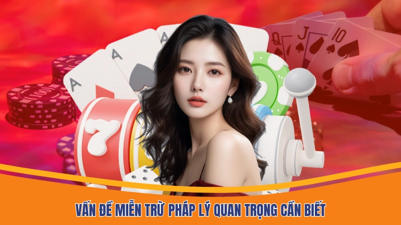 Vấn đề miễn trừ pháp lý quan trọng cần biết