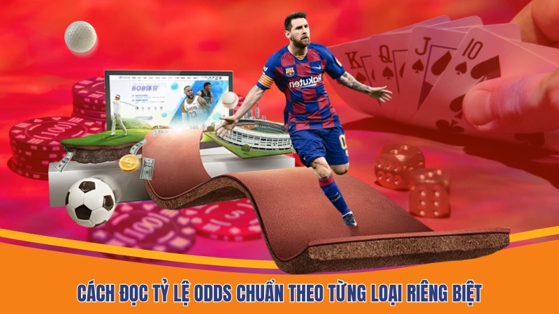 Cách đọc tỷ lệ Odds chuẩn theo từng loại riêng biệt