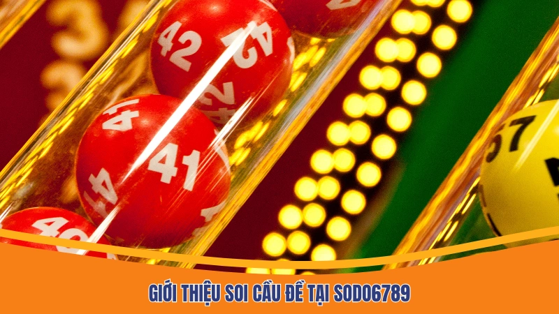 Giới thiệu soi cầu đề tại Sodo6789