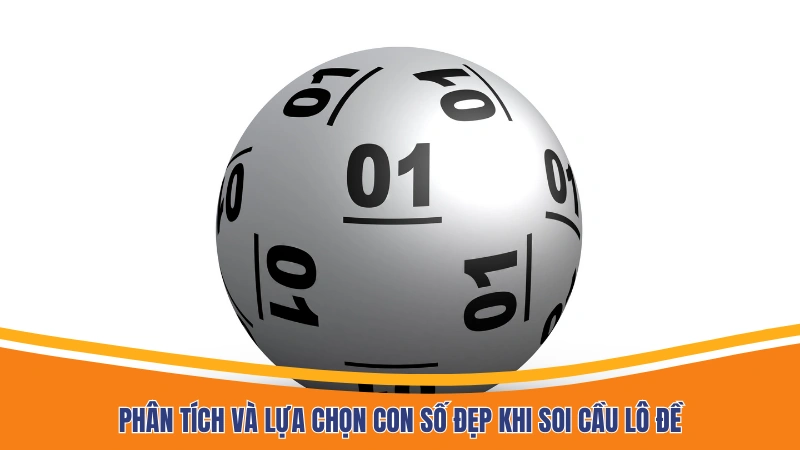 Phân tích và lựa chọn con số đẹp khi soi cầu lô đề