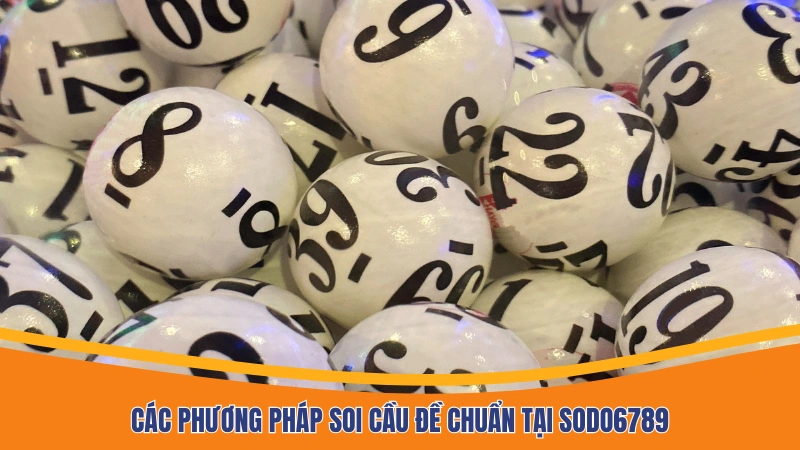 Các phương pháp soi cầu đề chuẩn tại Sodo6789