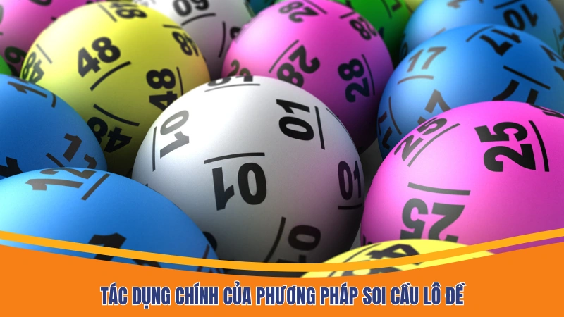 Tác dụng chính của phương pháp soi cầu lô đề