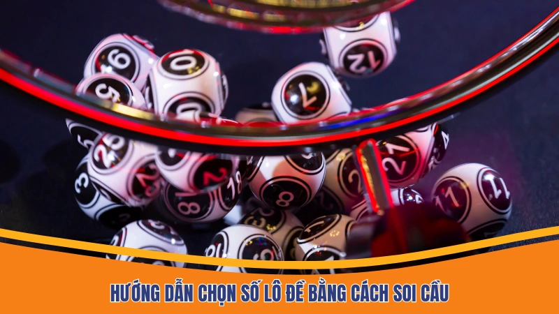 Hướng dẫn chọn số lô đề bằng cách soi cầu
