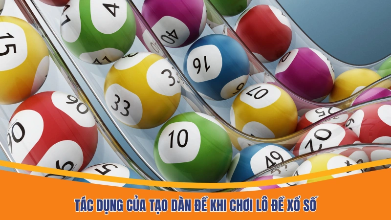 Tác dụng của tạo dàn đề khi chơi lô đề xổ số
