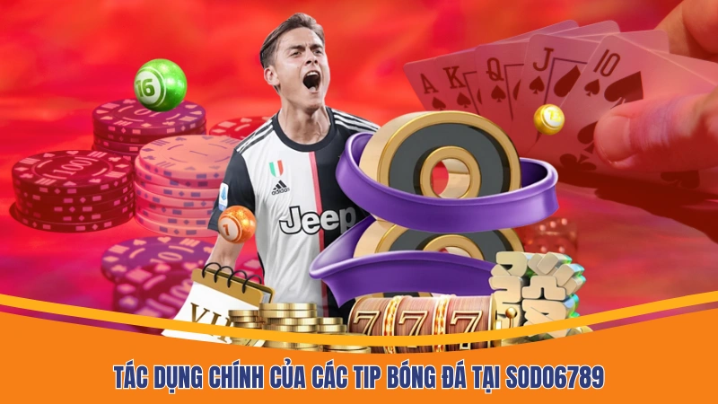Tác dụng chính của các tip bóng đá tại Sodo6789